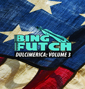 Bing Futch - "Dulcimerica: Volume 3"