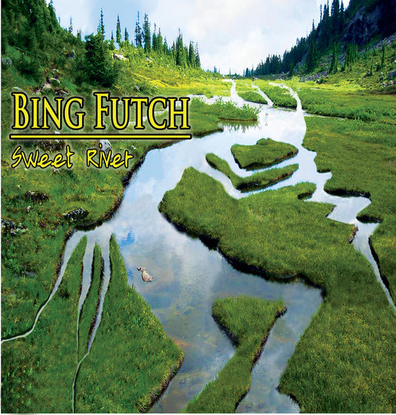 Bing Futch - "Sweet River"