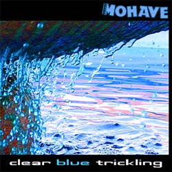 Mohave - "clear blue trickling"